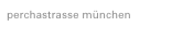 perchastrasse münchen